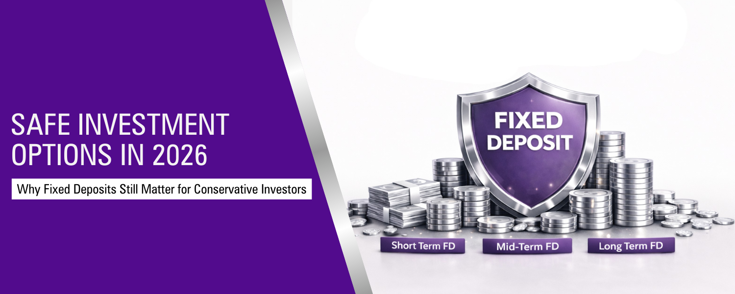 Safe Investment Options in 2026: Why Fixed Deposits Still Matter for Conservative Investors
